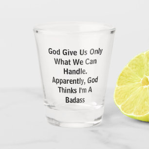 Verre A Shot Dieu Ne Nous Donne Que Ce Que Nous Pouvons Gérer A