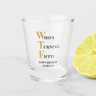 Verre A Shot Drôle 50e anniversaire WTF Humoristique Noir Or