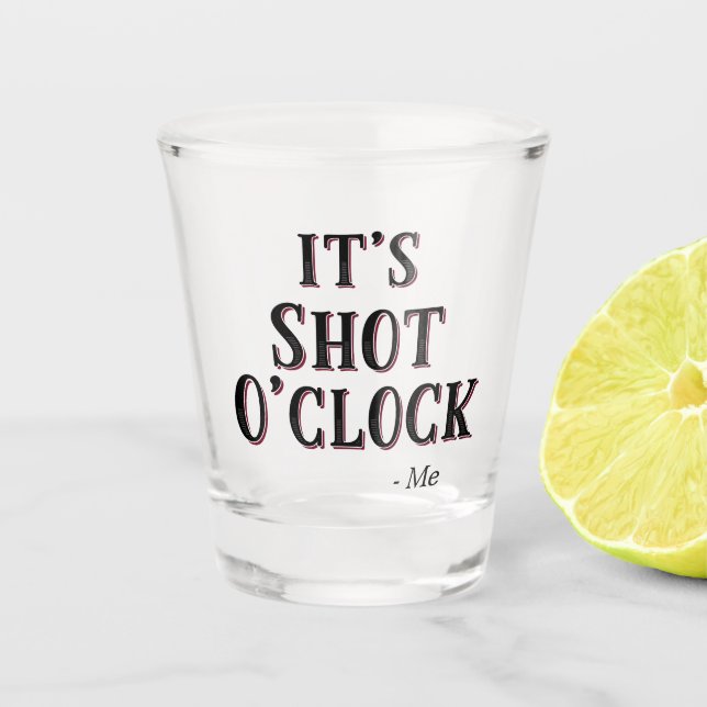 Verre A Shot Drôle C'est Shot O'clock Citation Typographie (Devant)