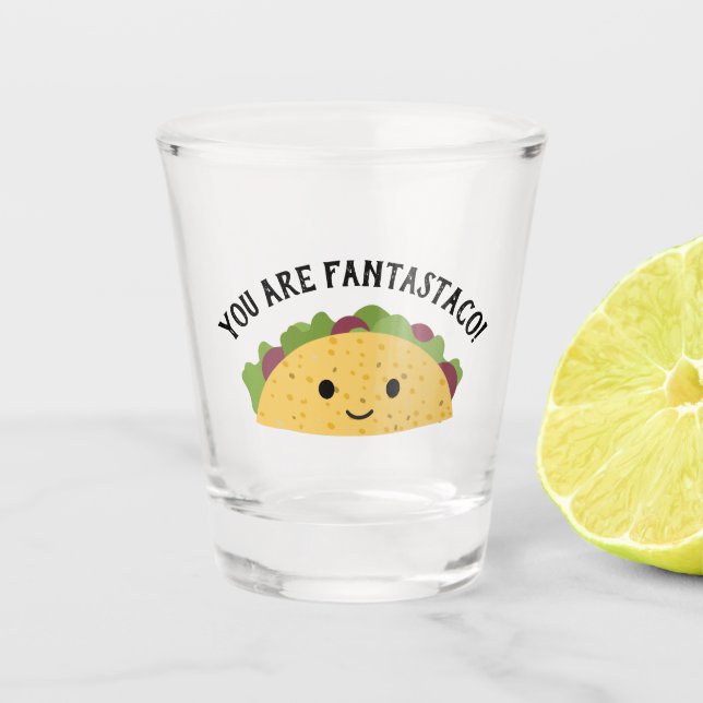 Verre A Shot Drôle Vous êtes Fantastaco Cute Kawaii Taco (Devant)