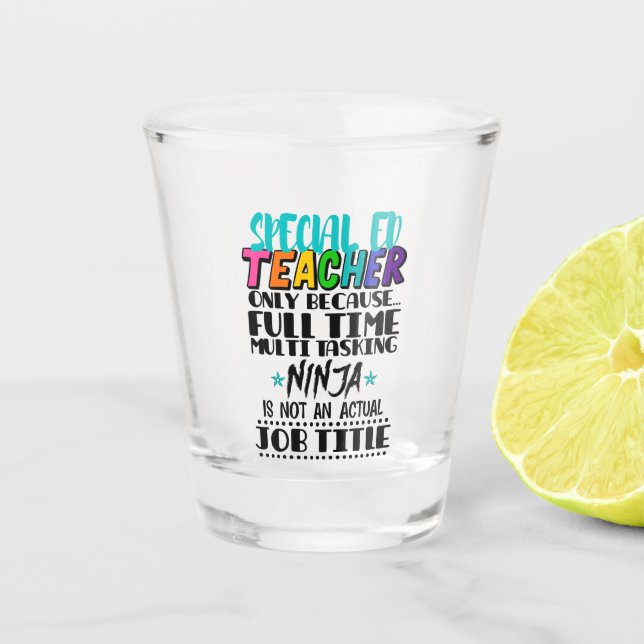 Verre A Shot Enseignant spécial Ed uniquement parce qu'à temps  (Devant)