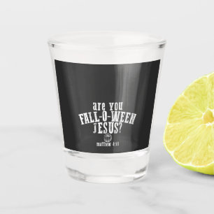 Verre A Shot Êtes-vous Fall-O-Ween Jésus-Christ Halloween