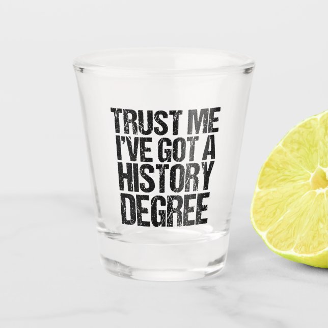 Verre A Shot Faites-moi confiance J'ai un baccalauréat d'histoi (Devant)