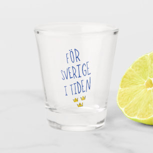 Verre A Shot För Sverige i Tiden, devise suédoise
