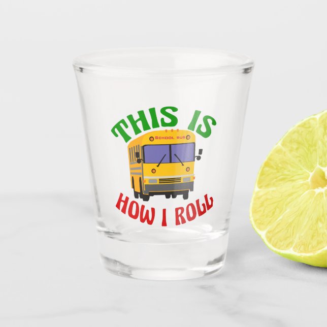 Verre A Shot Funny School Bus Driver C'est comme ça que je roul (Devant)