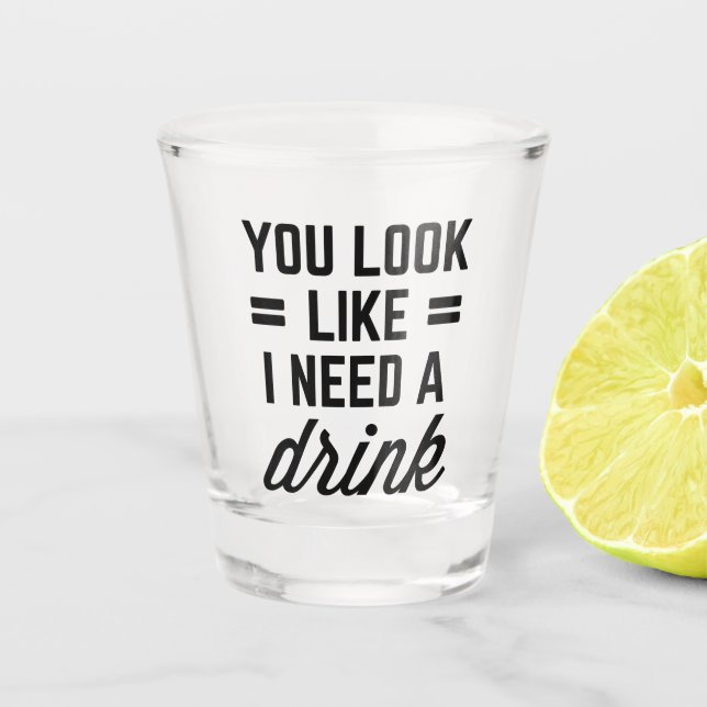 Verre A Shot J'Ai Besoin D'Une Citation Amusante Pour Boire (Devant)