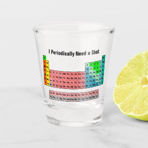 Verre A Shot J'ai besoin périodiquement d'un tableau périodiq