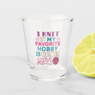 Verre A Shot Je Knit Mais Mon Hobby Favori Est De Collecter Du