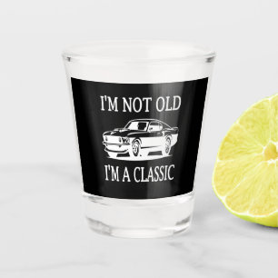 Verre A Shot Je ne suis pas vieux Je suis une voiture classique