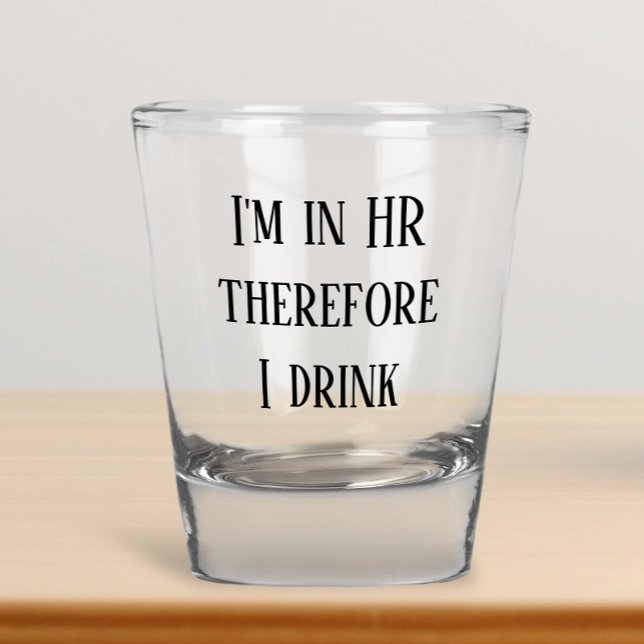 Verre A Shot Je suis en RH Donc je bois Ressources humaines (Créateur téléchargé)