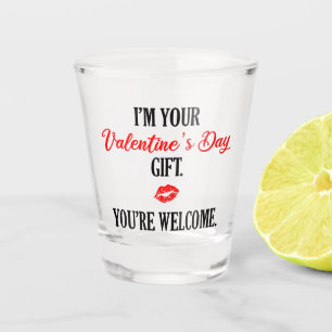 Verre A Shot Je suis ton cadeau de la Saint Valentin Funny Vale