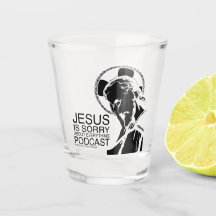 Jesus Est Désolé Podcast Shot Glass
