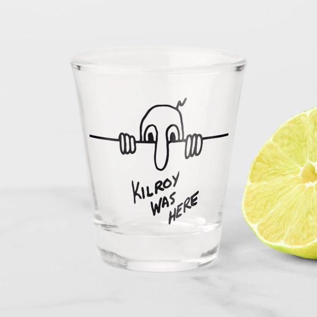 Verre A Shot Kilroy Était Là. (Devant)