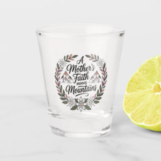 Verre A Shot La foi d'une mère déplace des montagnes