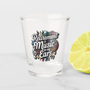 Verre A Shot La retraite est musique à mes oreilles