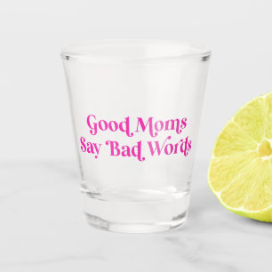Verre A Shot Les Bonnes Mères Disent De Mauvais Mots Pink Retro