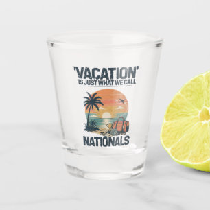 Verre A Shot Les vacances sont juste ce qu'on appelle nationaux