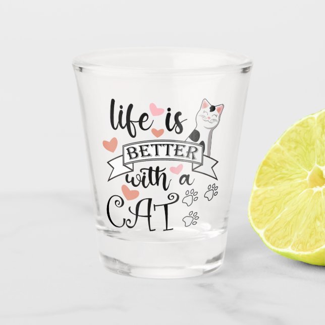 Verre A Shot Life is Better With a Cat quote slogan (Devant)