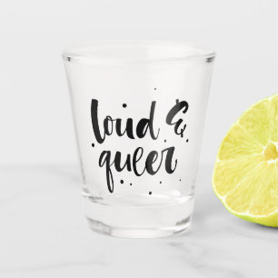 Verre A Shot Loud et Queer