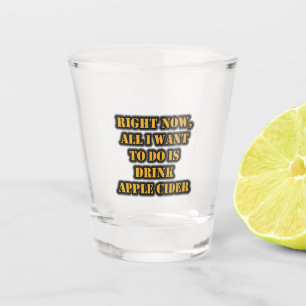 Verre A Shot Maintenant, Tout Ce Que Je Veux Faire, C'Est Boire