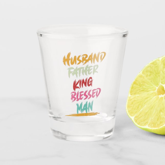 Verre A Shot Mari, Père, Roi, Homme béni | FÊTE DES PÈRES (Devant)