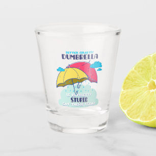 Verre A Shot Mieux Vaut Prendre Mon Parapluie C'Est Assez Stupi