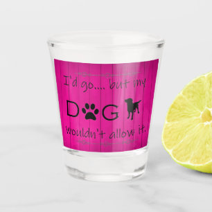 Verre A Shot Mon chien ne le laisserait pas Tir - Magenta