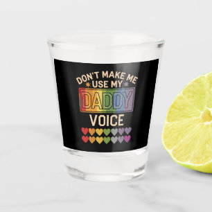 Verre A Shot Ne m'oblige pas à utiliser Daddy Voice Gay Rainbow