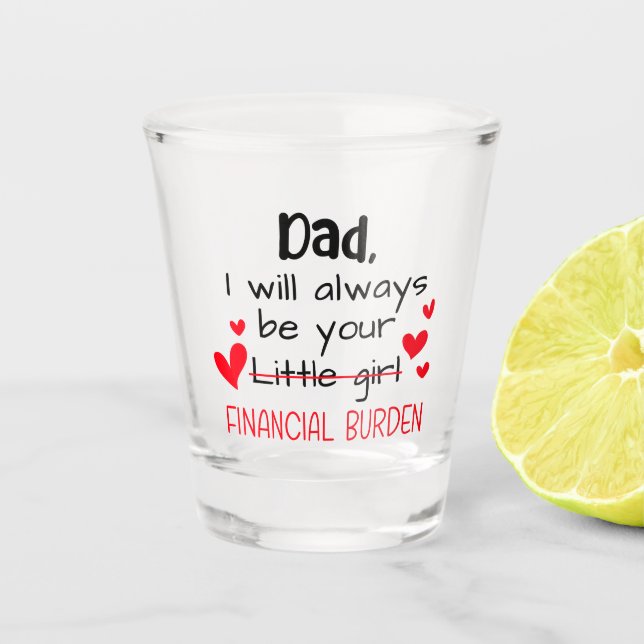 Verre A Shot Papa, Je Serai Toujours Votre Petite Fille, Financ (Devant)