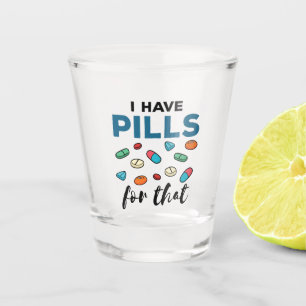 Verre A Shot Pharmacien Tech J'ai des pilules pour ça