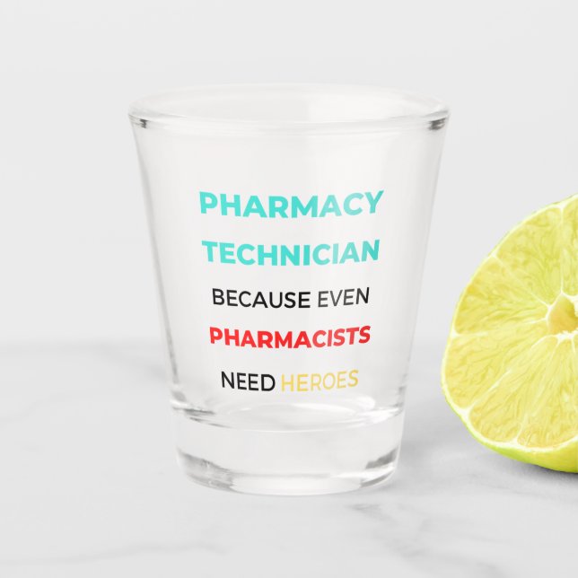 Verre A Shot Pharmacy Technician Because Even Pharmacists 2 (Devant)