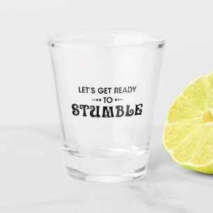 Verre A Shot sarcastique Préparons-nous à trébucher cadeau de b