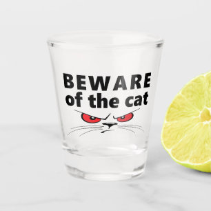 Verre A Shot Slogan beware of the cat. Attention au chat.