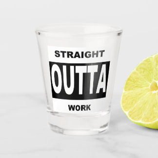 Verre A Shot Straight Outta Travail drôle Humour