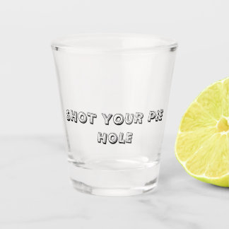 Verre A Shot TIREZ SUR VOTRE TROU À TARTE - Verre à shot