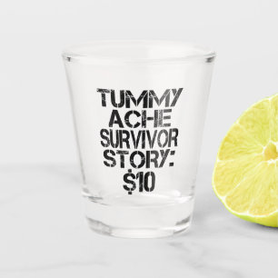 Verre A Shot Tummy Ache Survivor Story $10 Stomachache Funny