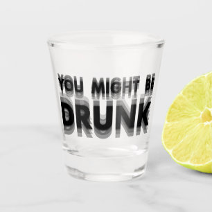 Verre A Shot Vous Pourriez Être Drunk Drôle Humour À Boire