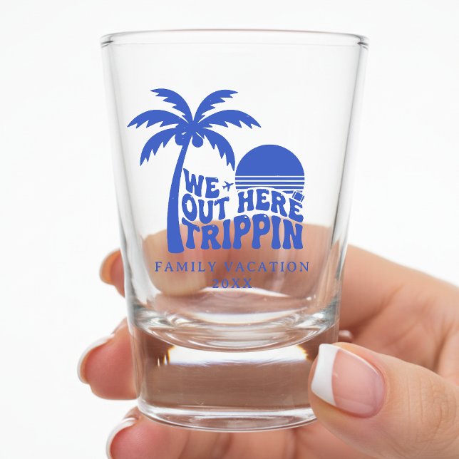 Verre A Shot We Out Here Trippin Funny Trip Family Vacation (We Out Here Trippin Funny Trip Family Vacation Shot Glass
)