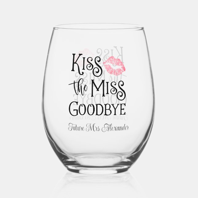 Verre À Vin Sans Pied Embrasse la Miss au revoir Future Mariée (Recto)