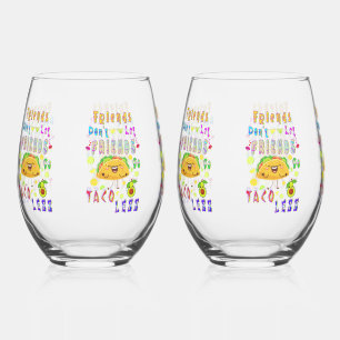 Verre À Vin Sans Pied Les amis ne laissent pas les amis aller moins Taco