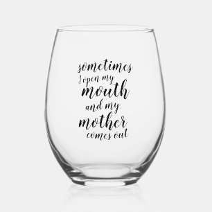 Verre À Vin Sans Pied Parfois, j'ouvre la bouche et ma mère sort