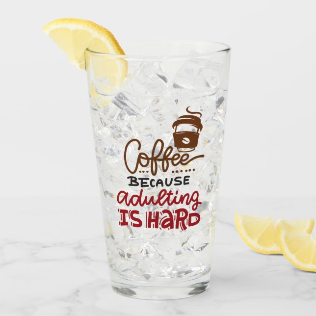 Verre Café Parce Que L'Adulte Est Dur (Devant glace)