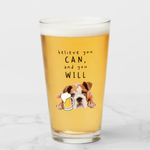 Verre Chien de bière - Croyez que vous pouvez, et vous a