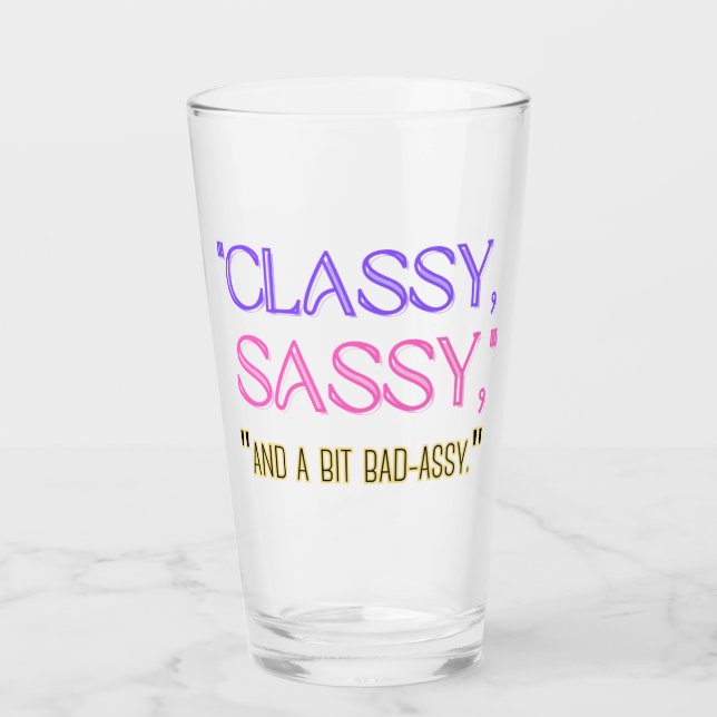 Verre "Classique, sassy, et un peu mauvais assy." (Devant)