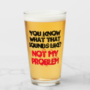 Verre Customisé PAS MON PROBLÈME Funny Gag Bière