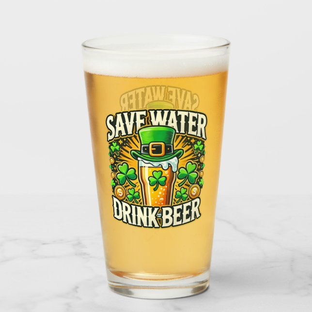 Verre Drôle Économisez De L'Eau Boire Bière St. Patrick' (Devant (rempli))