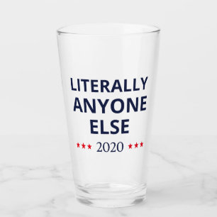 Verre Election 2020, Anti-Trump - N'Importe Qui D'Autre 