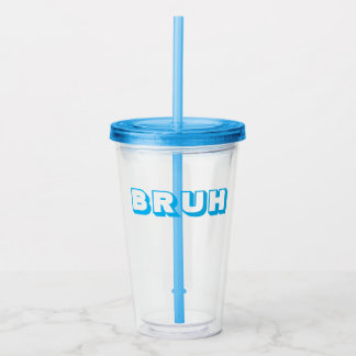 VERRE EN ACRYLIQUE COUPE DE PAILLE "BRUH"