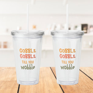 Verre En Acrylique Gobble Gobble Jusqu'À Ce Que Vous Tournez   Thanks
