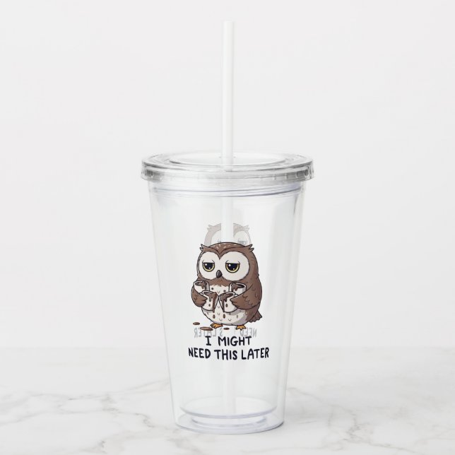 Verre En Acrylique I Might Need Coffee Later - Funny Owl Humor (Devant)